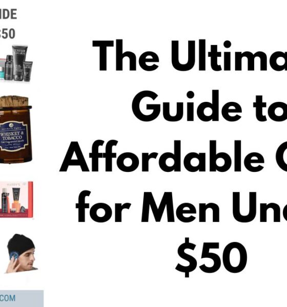 The Ultimate Guide to Affordable Gifts for Men Under $50